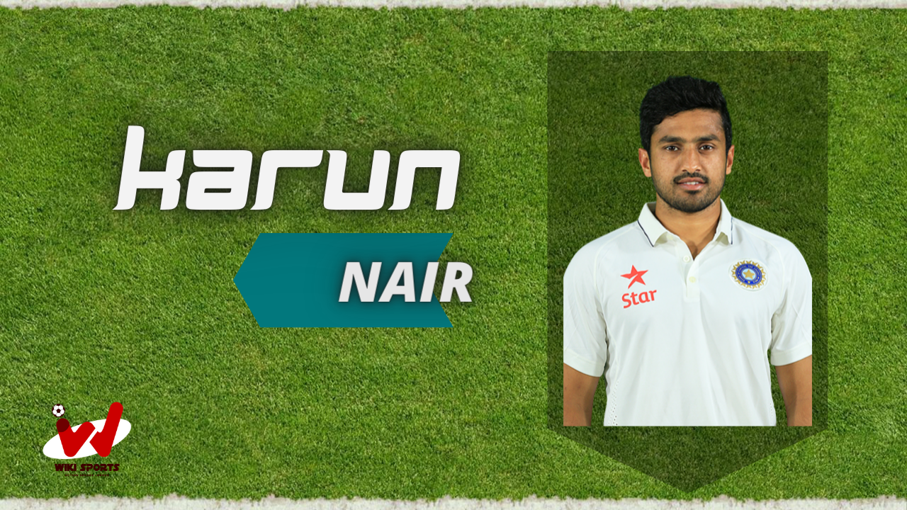 Karun Nair Wiki, Age, Height, Family Wife, Net Worth, Biography & More