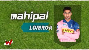 Mahipal Lomror (Cricketer) Wiki, Age, Family, IPl, Height, Biography & More