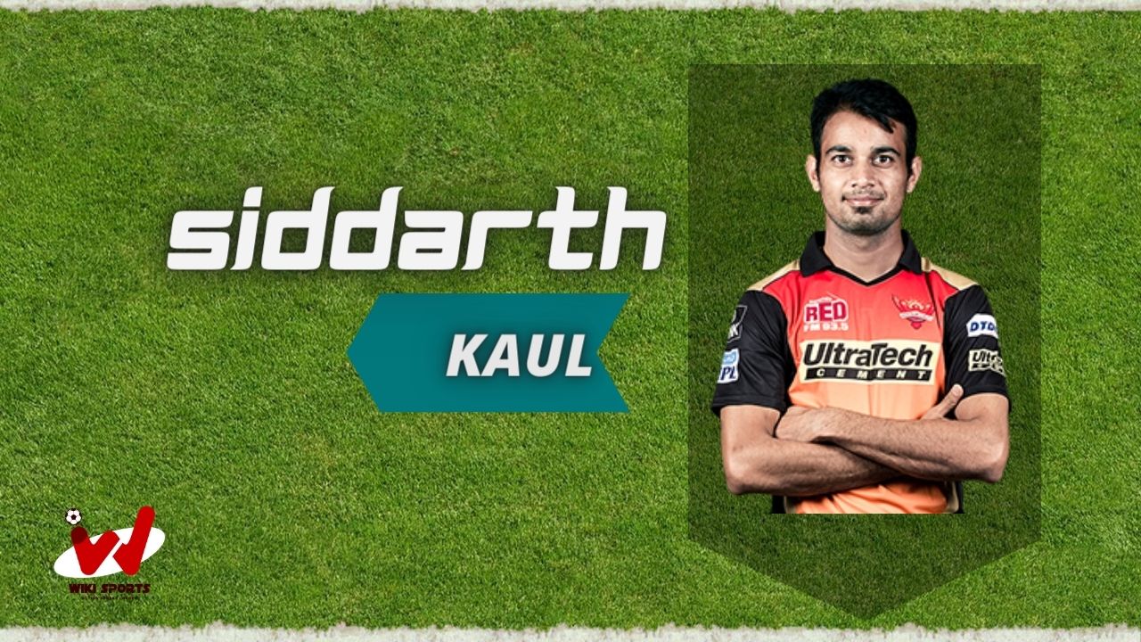 Siddarth Kaul (Cricketer) Wiki, Age, Height, Biography, Cast, Career, Family & More