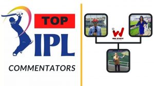 Top Hindi and Eglish IPL 2021 Commentators