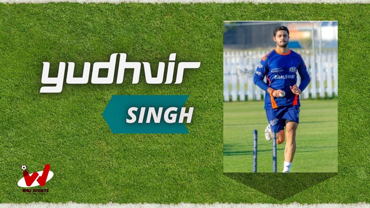 Yudhvir Singh (Cricketer) Wiki, Age, Height, Biography, Family, Career & More