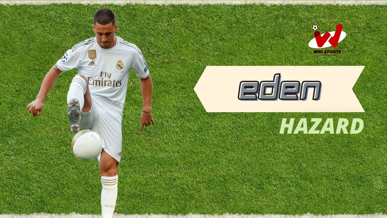 Eden Hazard Age, Wiki, Height, Wife, Family, Biography, Net worth, Religion & More